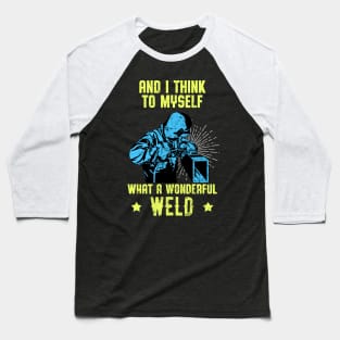 Welder Funny Quote Welding Love Work Baseball T-Shirt